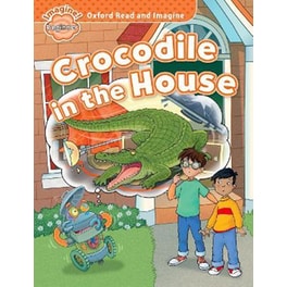 Oxford Read and Imagine: Beginner:: Crocodile in the House