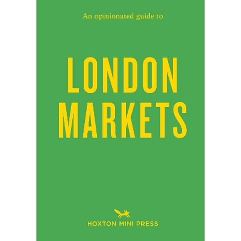 An Opinionated Guide to London Markets