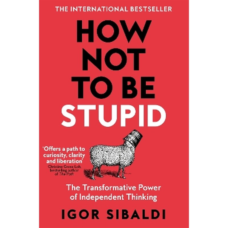 How Not To Be Stupid