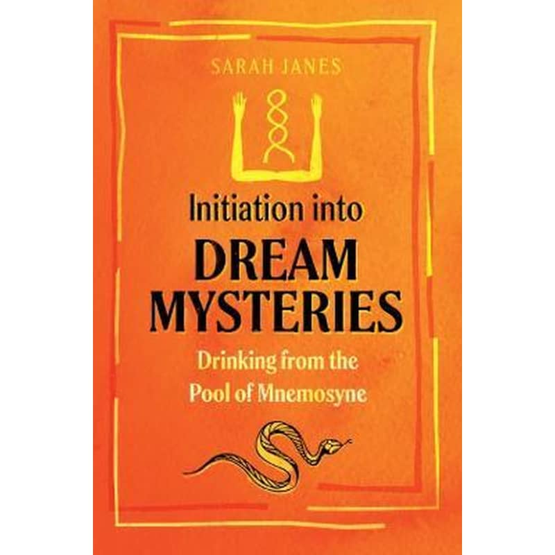 Initiation into Dream Mysteries : Drinking from the Pool of Mnemosyne