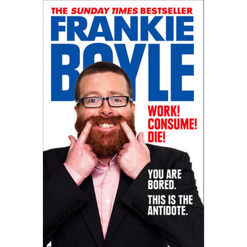 Work! Consume! Die!