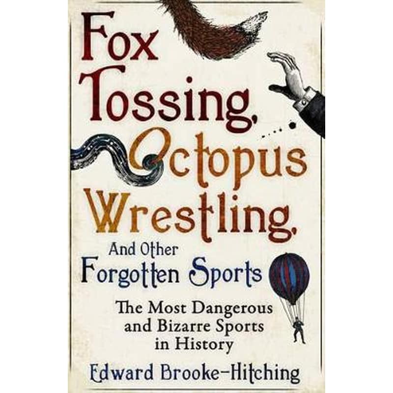 Fox Tossing, Octopus Wrestling and Other Forgotten Sports