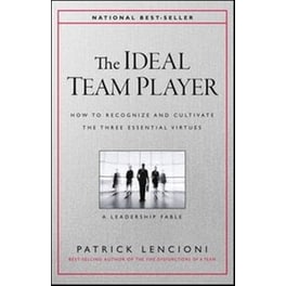 Ideal Team Player - How to Recognize and Cultivate The Three Essential Virtues