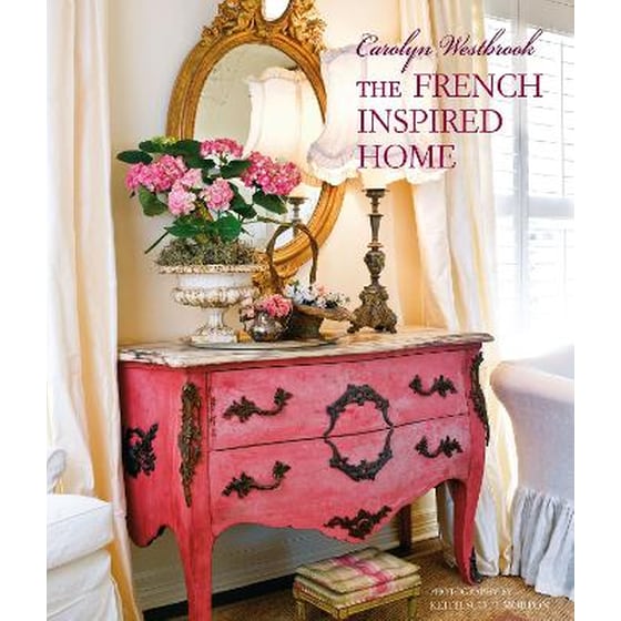 Carolyn Westbrook The French-Inspired Home image 0