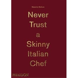Massimo Bottura, Never Trust A Skinny Italian Chef