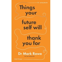 Things Your Future Self Will Thank You For