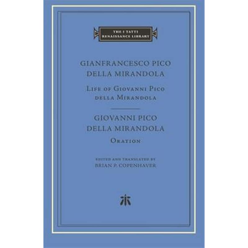 Life of Giovanni Pico della Mirandola. Oration