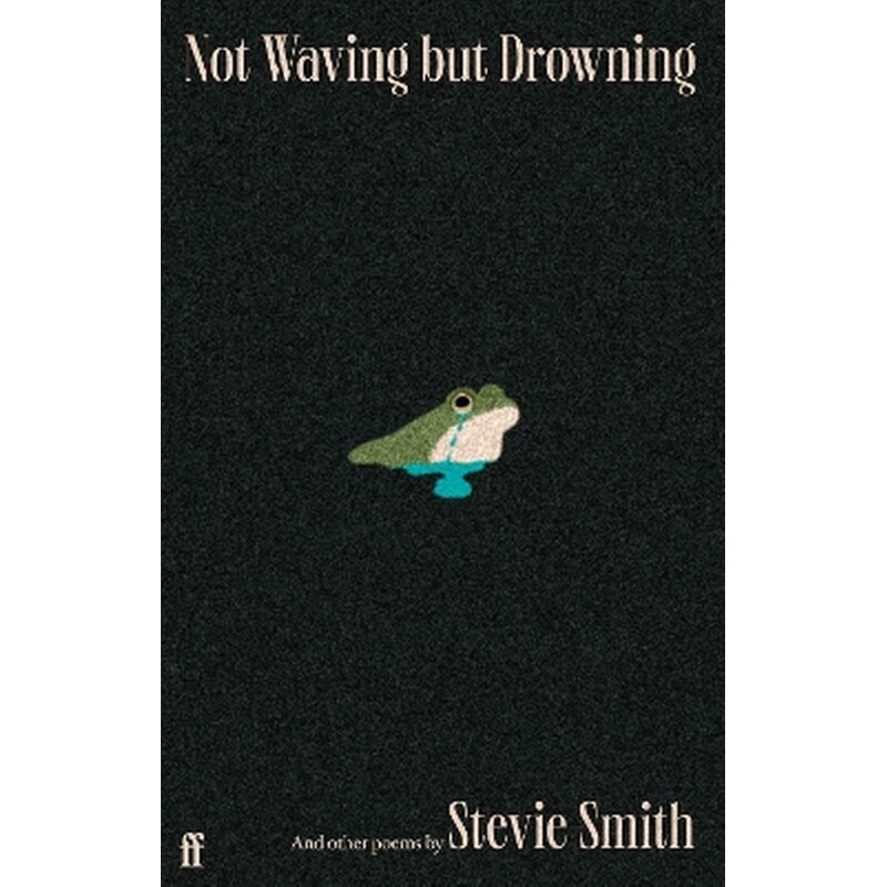 Not Waving but Drowning and other poems