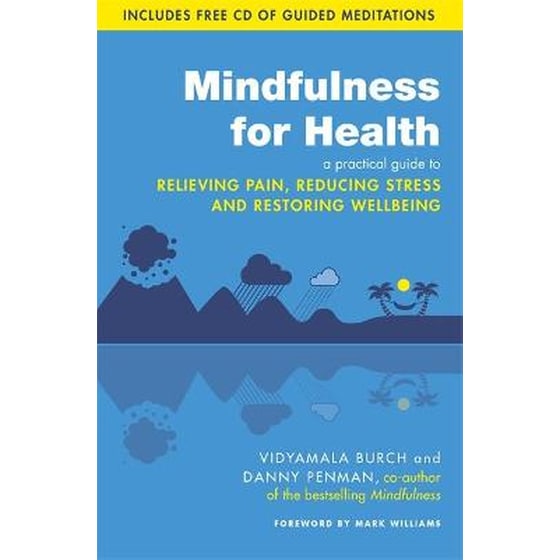 Mindfulness for Health: A practical guide to relieving pain, reducing stress and restoring wellbeing image 0