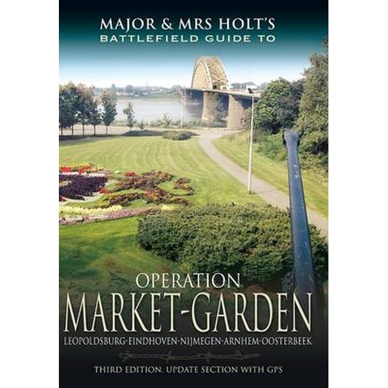 Major and Mrs Holt's Battlefield Guide- Operation Market Garden image 0