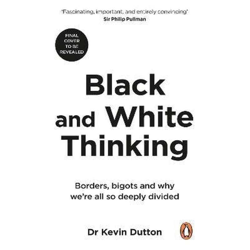 Black and White Thinking : How to outsmart the brain celebrate nuance and learn to think in technicolour