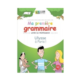 Ma premiere grammaire - Ulysse a Paris: Livre du professeur