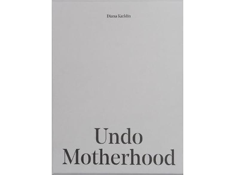 Undo Motherhood
