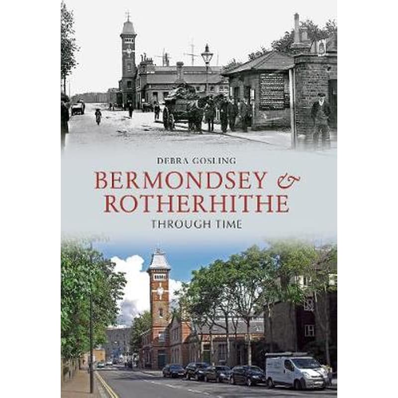 Bermondsey Rotherhithe Through Time