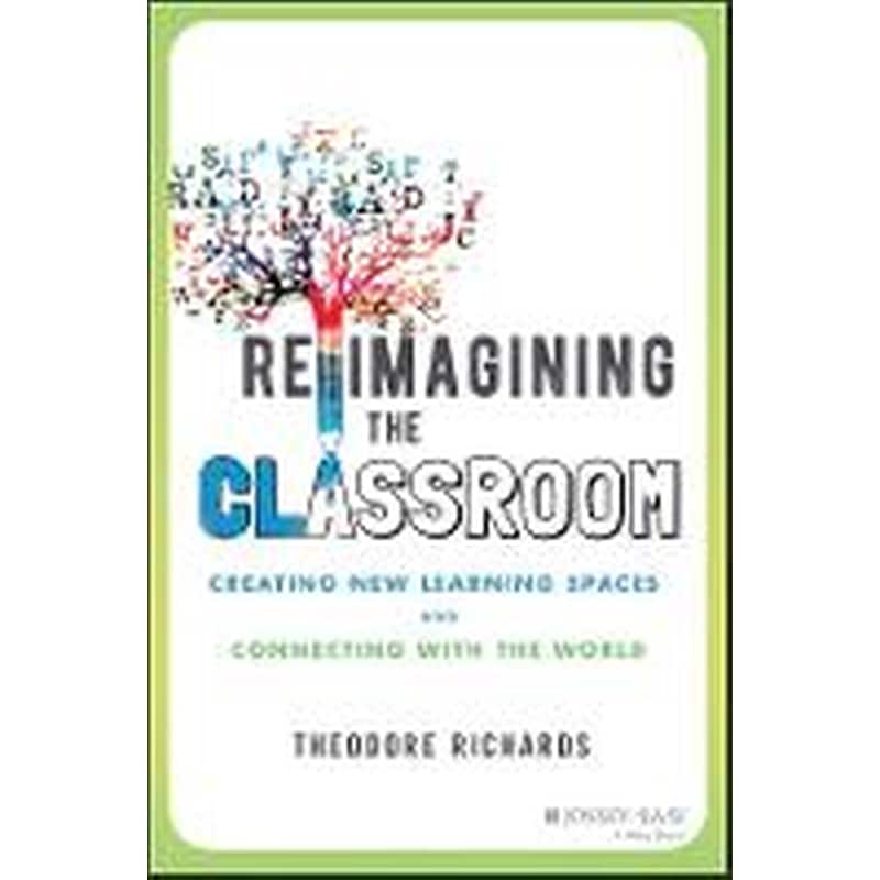 Reimagining the Classroom - Creating New Learning Spaces and Connecting with the World