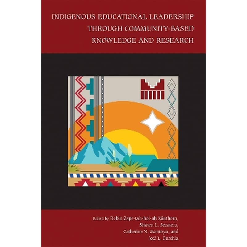 Indigenous Educational Leadership Through Community-Based Knowledge and Research