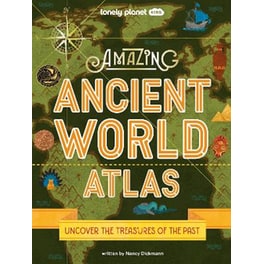 Lonely Planet Kids Amazing Ancient World Atlas 1