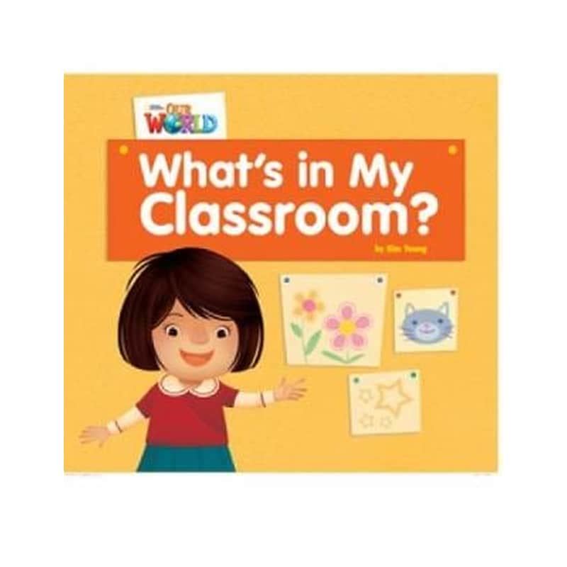 Our World Readers- Whats in My Classroom?