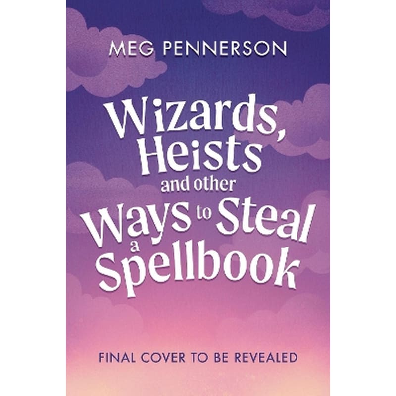 Wizards, Heists and Other Ways to Steal a Spellbook