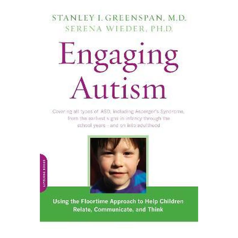 Engaging Autism : Using the Floortime Approach to Help Children Relate, Communicate, and Think