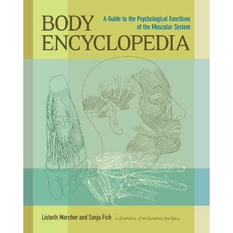 Body Encyclopedia : A Guide to the Psychological Functions of the Muscular System