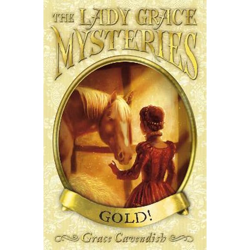 The Lady Grace Mysteries: Gold