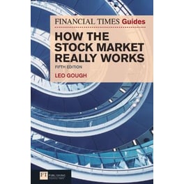 Financial Times Guide to How the Stock Market Really Works, The