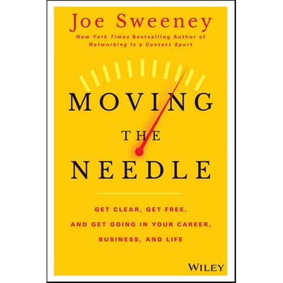 Moving the Needle - Get Clear, Get Free, and Get Going in Your Career, Business, and Life image 0