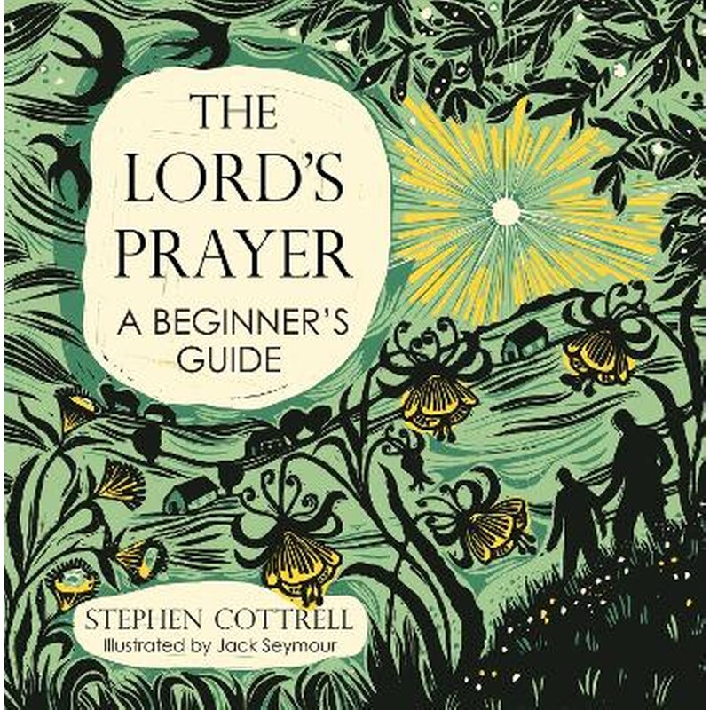 The Lords Prayer: A Beginners Guide