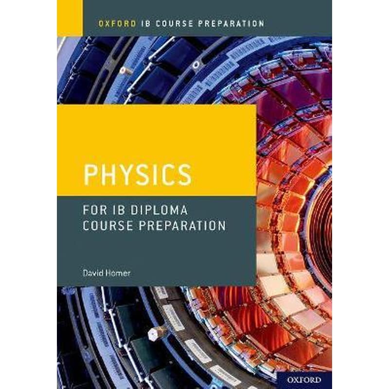 Oxford IB Course Preparation: Oxford IB Diploma Programme: IB Course Preparation Physics Student Book