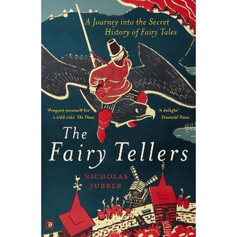 The Fairy Tellers : A Journey into the Secret History of Fairy Tales
