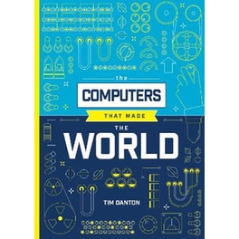 The Computers that Made the World