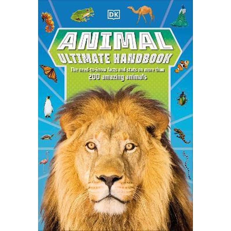Animal Ultimate Handbook : The Need-to-Know Facts and Stats on More Than 200 Animals