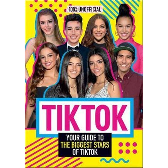 Tik Tok: 100% Unofficial The Guide to the Biggest Stars of Tik Tok image 0