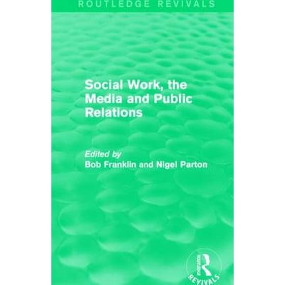 Social Work, the Media and Public Relations (Routledge Revivals) image 0
