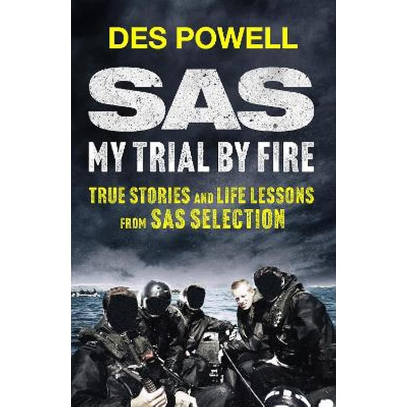 SAS: My Trial By Fire: True Stories and Life Lessons from SAS Selection