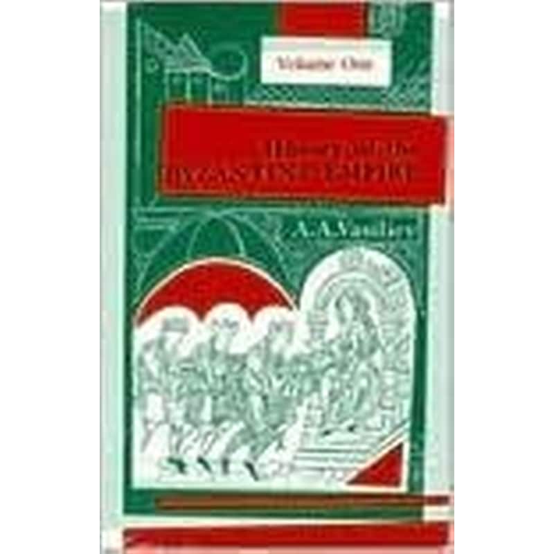 History of the Byzantine Empire, 324-1453 Volume 1