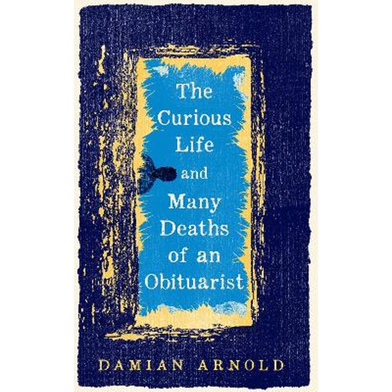 The Curious Life and Many Deaths of an Obituarist