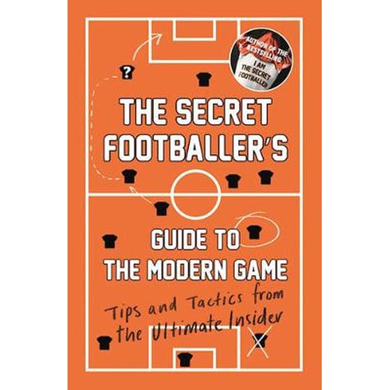 The Secret Footballer's Guide to the Modern Game image 0