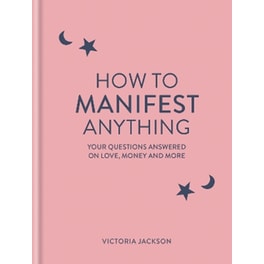 How to Manifest Anything