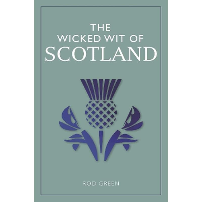 The Wicked Wit of Scotland