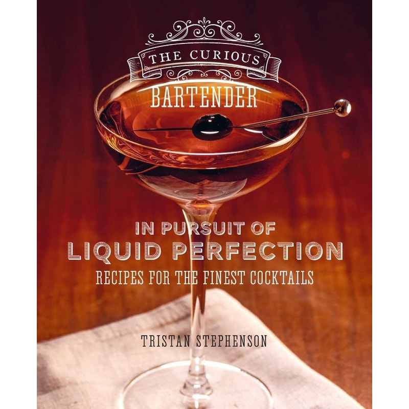 The Curious Bartender: In Pursuit of Liquid Perfection