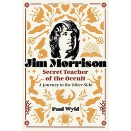 Jim Morrison, Secret Teacher of the Occult