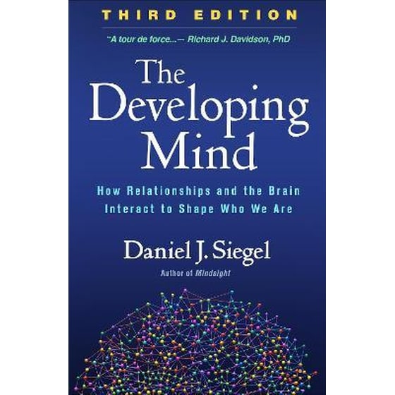 The Developing Mind : How Relationships and the Brain Interact to Shape Who We Are image 0