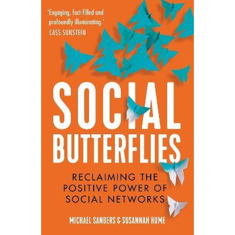 Social Butterflies : Reclaiming the Positive Power of Social Networks