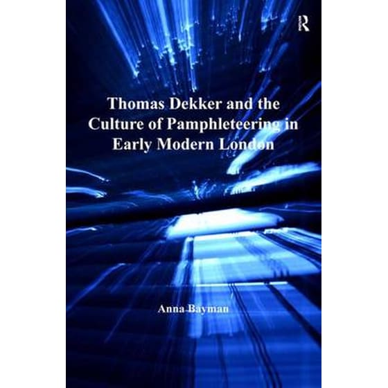 Thomas Dekker and the Culture of Pamphleteering in Early Modern London image 0