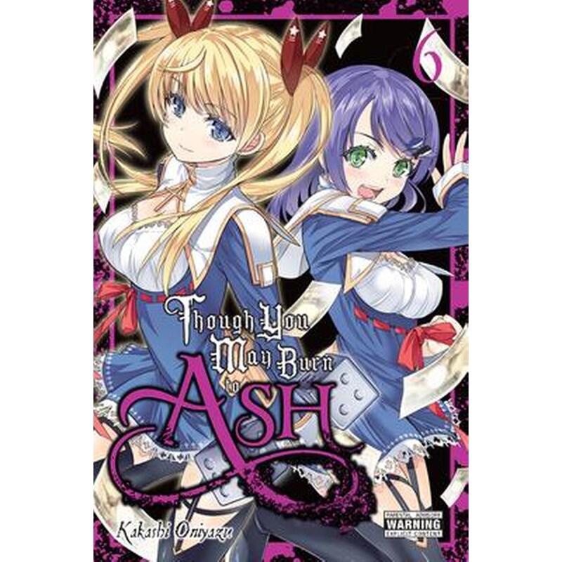 Though You May Burn to Ash Vol. 6