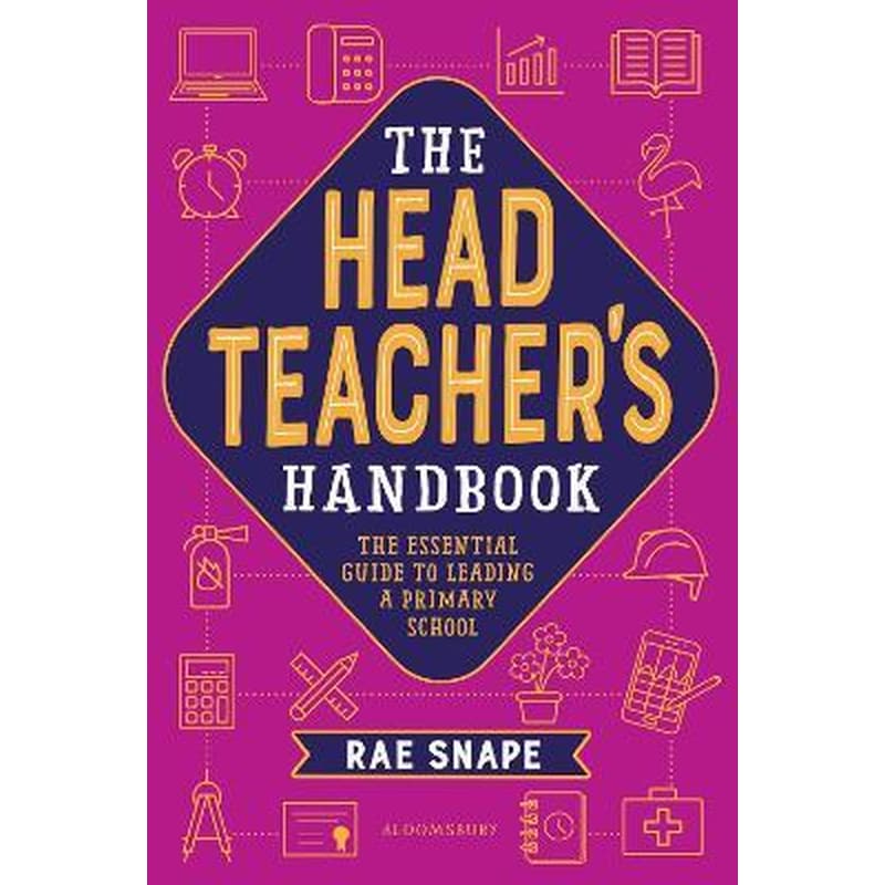 The Headteachers Handbook : The essential guide to leading a primary school