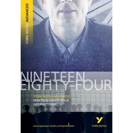 Nineteen Eighty Four: York Notes Advanced everything you need to catch up, study and prepare for and 2023 and 2024 exams and assessments