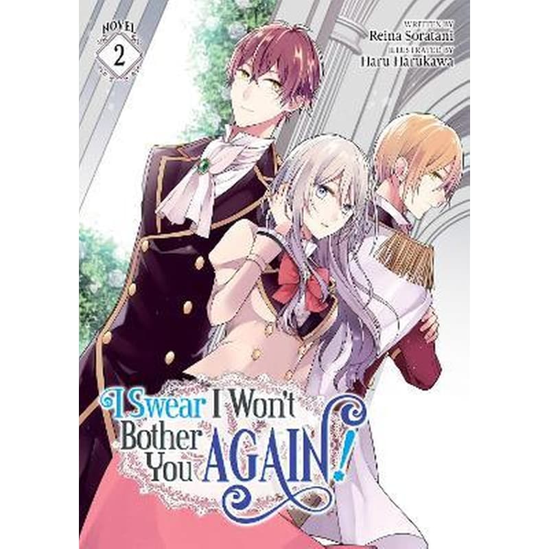I Swear I Wont Bother You Again! (Light Novel), Vol. 2